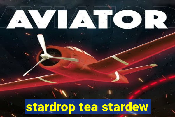 stardrop tea stardew